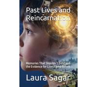 Past Lives and Reincarnation: Memories That Shouldn’t Exist and the Evidence for Lives Lived Before: 4 (Beyond Reality II)