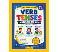 Past, Present & Future Verbs Workbook for Kids: Fun Grammar Practice with Verb Tenses, Action Words, Sentence Writing, Fill-in-the-Blanks, Matching & Review Activities for Ages 6-10