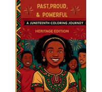 Past, Proud & Powerful: A Juneteenth Coloring Journey - Heritage Edition: Honoring History, Culture & Identity through Every Page
