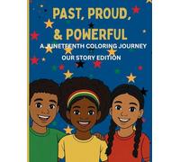 Past, Proud & Powerful: A Juneteenth Coloring Journey - Our Story Edition
