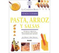 Pasta, Arroz y Salsas: Tecnicas y Recetas de La Escuela de Cocina Mas Famosa del Mundo (Le Cordon Bleu Tecnicas Culinarias)