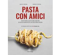 PASTA CON AMICI: WIE DIE NUDEL AUF DIE GABEL KAM UND DIE BESTEN NUDELREZEPTE AUS DEM SÜDEN ITALIENS