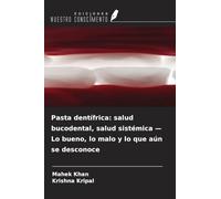 Pasta dentífrica: salud bucodental, salud sistémica - Lo bueno, lo malo y lo que aún se desconoce