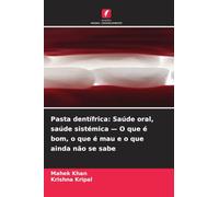 Pasta dentífrica: Saúde oral, saúde sistémica - O que é bom, o que é mau e o que ainda não se sabe