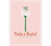 Pasta e Basta! My Recipe Book: Modern Retro Italian Blank Recipe Book | Write in Your Favorite Recipes in Empty Cooking Journal | DIY Cookbook