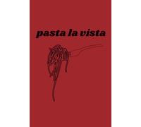 Pasta La Vista - dein Rezeptbuch zum Selbstausfüllen: für alle, die Pasta mehr lieben als Smalltalk (Kitchen Squad - Rezeptjournals)
