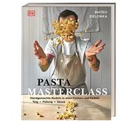 Pasta Masterclass: Das Pasta-Kochbuch von "The Pasta Man" Mateo Zielonka mit Anleitungen für 30 Nudelsorten und 40 leckeren Rezepten.