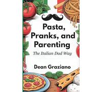 Pasta, Pranks, and Parenting: The Italian Dad Way