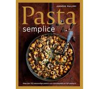 Pasta semplice: Meer dan 100 eenvoudige pasta's voor doordeweeks en het weekend