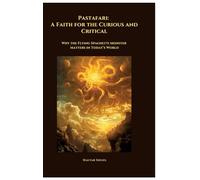 Pastafari: A Faith for the Curious and Critical: Why the Flying Spaghetti Monster Matters in Today's World