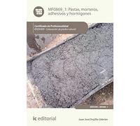 Pastas, morteros, adhesivos y hormigones. IEXD0409 - Colocación de piedra natural