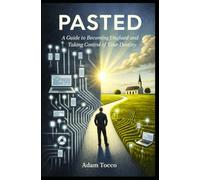 Pasted: A Guide to Becoming Unglued and Taking Control of Your Destiny
