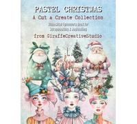 Pastel Christmas Collage Book: 150+ Soft and Whimsical Christmas Cut-Outs Featuring Gifts, Ornaments, Bows, Cookies, Snowflakes, Angels, and Festive ... and Crafts (Whimsy Christmas Collection)
