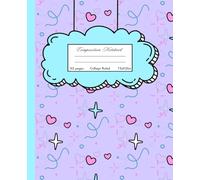 Pastel Doodle Hearts & Stars Composition Notebook: Paperback, College Ruled, 133 Pages, 7.5x9.25