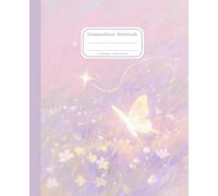 Pastel Dreamscape Composition Notebook, Whimsical Glowing Butterfly in Floral Garden, Pink Purple Aesthetic for Teens Girls School College Journal, 7.5 x 9.25 Inch, College Ruled