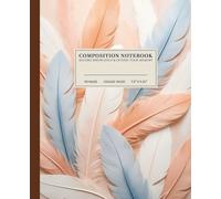 Pastel Feathers Composition Notebook | Serene College-Ruled Notebook: Realistic Close-Up of Soft Feathers on Light Neutral Background | 110 Pages | ... | Perfect for School, Work, or Personal Use