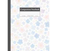 Pastel Floral Composition Notebook: Aesthetic Flower College Ruled Notebook with a Soft Pastel Flower Design, Perfect for Journaling, School Notes, Creative Writing, Thoughtful Gift