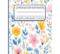 Pastel Floral Composition Notebook - College Ruled: Elegant and Aesthetic multi-colored Flower blast Notebook for Teen Girls and Women