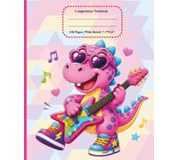 Pastel Geometric Dinosaur Composition Notebook: Adorable Guitar Playing Dinosaur with Heart Sunglasses | 150 Wide Ruled Pages for School Notes, Creative Stories, Journals & Big Dreams