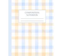 Pastel Gingham Composition Notebook College Ruled: 110 Pages, 7.5 x 9.25 Inches | Aesthetic Plaid Pattern Lined Journal in Blue and Beige | Cute ... Notebook for School, Work, Women & Teens