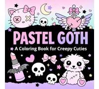 Pastel Goth: A Coloring Book for Creepy Cuties