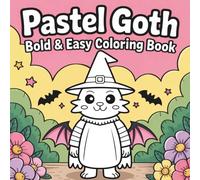 Pastel Goth Bold & Easy Coloring Book: Creepy-cute pastel aesthetics for beginners & teens | Bold outlines, stress-free coloring, perfect for markers and gel pens