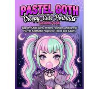 Pastel Goth Creepy-Cute Portraits Coloring Book: Spooky Chibi Girls, Witchy Fashion, and Kawaii Horror Aesthetic Pages for Teens and Adults (The Whimsical Fall & Spooky-Cute Activity Collection)