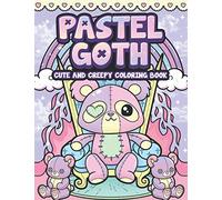 Pastel Goth Cute And Creepy Coloring Book: Kawaii And Spooky Gothic Satanic Coloring Pages for Adults (Pastel Goth Coloring Series)