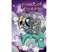 Pastel Goth Cute Kawaii Coloring Book: Pastel Goth Coloring Book For Adult (Goth Coloring Pages)