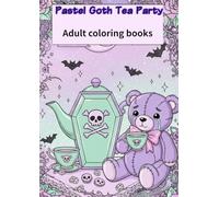 Pastel Goth Tea Party: A Spooky-Cute Adult Coloring Book