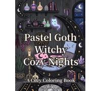 Pastel Goth Witchy Cozy Nights: A Cozy Coloring Book of Witchy Rooms, Moon Magic, Potions & Dreamy Gothic Decor