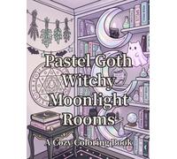 Pastel Goth Witchy Moonlight Rooms: A Cozy Coloring Book of Magical Witchy Rooms