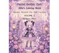 Pastel Gothic Doll: Milly's Coloring World ~Dreams Beyond the Doll Factory~ VOLUME 3