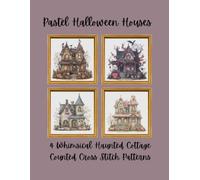 Pastel Halloween Houses: 4 Whimsical Haunted Halloween Cottage Counted Cross Stitch Patterns