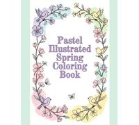 Pastel Illustrated Spring Coloring Book: Fun Spring Nature Activity Book for Kids Ages 3-8 with Flowers, Butterflies, Birds & Easy Cute Coloring Pages
