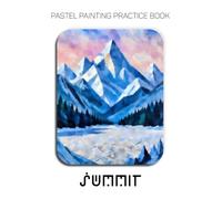 Pastel Painting Practice Book - Summit: Mastering Mountain Landscapes, Abstract Forms, and Seasonal Color Palettes