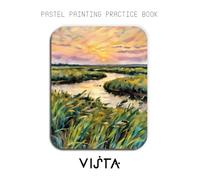 Pastel Painting Practice Book - Vista: Mastering Landscape Art, Soft Pastel Blending, and Expressive Nature Scenes