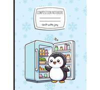 Pastel Penguin Winter Composition Notebook: A Cute Wide Ruled Writing Journal with Lined Pages with a Kawaii Penguin Opening the Fridge on a Snowy ... and Penguin Lovers - 110 Pages of Cozy Fun!