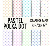Pastel Polka Dot Scrapbook Paper: Double-Sided Decorative Scrapbooking Pages, Decoupage, DIY, Craft Papers for Junk Journals, Wrapping Paper , Card Making And More
