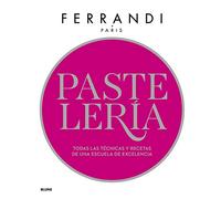 Pastelería. Ferrandi: Todas las técnicas y recetas de una escuela de excelencia (SIN COLECCION)
