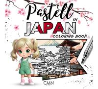 Pastell in Japan Coloring Book: Learn & Color Landmarks, Culture & Nature Travel-Themed Art Guide for Kids & Adults (Pastell Around the World)