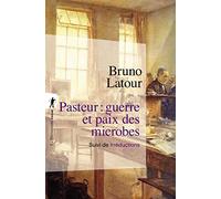 Pasteur : guerre et paix des microbes: Suivi de Irréductions