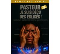 Pasteur, je suis déçu des églises !: Quand le lieu de bénédiction devient le lieu de tourment...