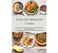 PASTI CHE RIDUCONO L'ANSIA: CALMA NUTRIRE