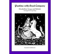 Pastime with Good Company: Elizabethan Songs and Dances Arranged for lap Harp (Suzanne Guldimann Harp Music Books)