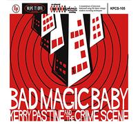 Pastine, Kerry & the Crime Scene - Bad Magic Baby
