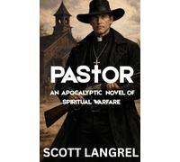 PAStOR: AN APOCALYPIC NOVEL OF SPIRITUAL WARFARE