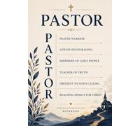 Pastor Appreciation Notebook: A Thoughtful Gift Celebrating a Prayer Warrior, Faithful Shepherd, Wise Teacher and Servant of Christ