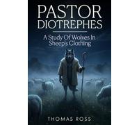 Pastor Diotrephes: A Study of Wolves in Sheep’s Clothing