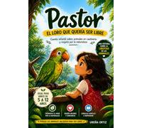 Pastor: El loro que quería ser libre (Pequeños Héroes, Grandes Cambios)